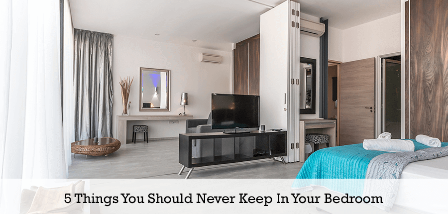 5 Things That You Should Never Keep in Your Bedroom