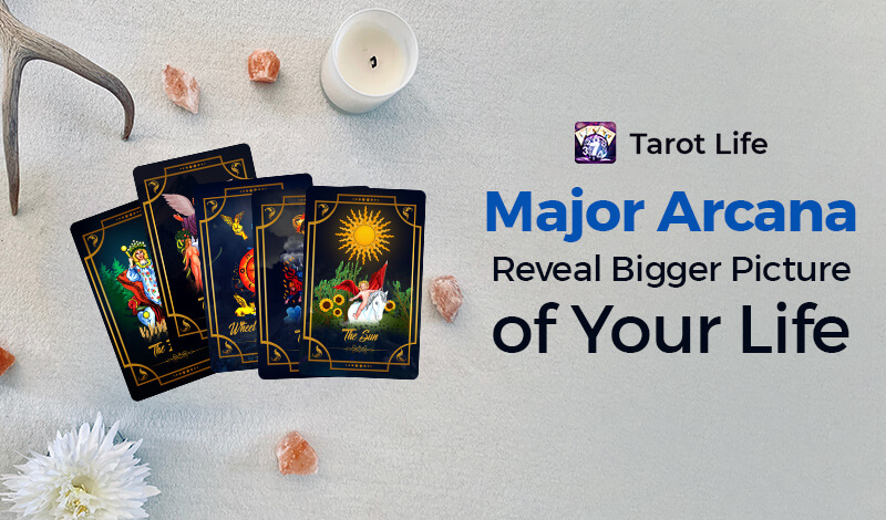 Major Arcana-Reveal bigger picture of your life