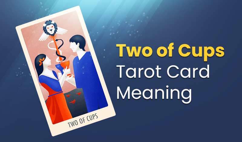 Two of Cups Tarot Card Meaning - Upright & Reversed